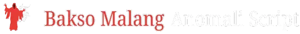 Bakso Malang Anomali Script